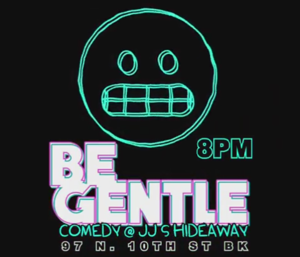 Be Gentle Comedy Brooklyn