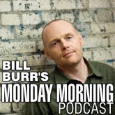 Bill Burr Monday morning podcast