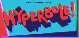 Hyperbole! Comedy Show
