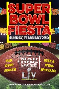 Super Bowl Fiesta at Mad Dog & Beans